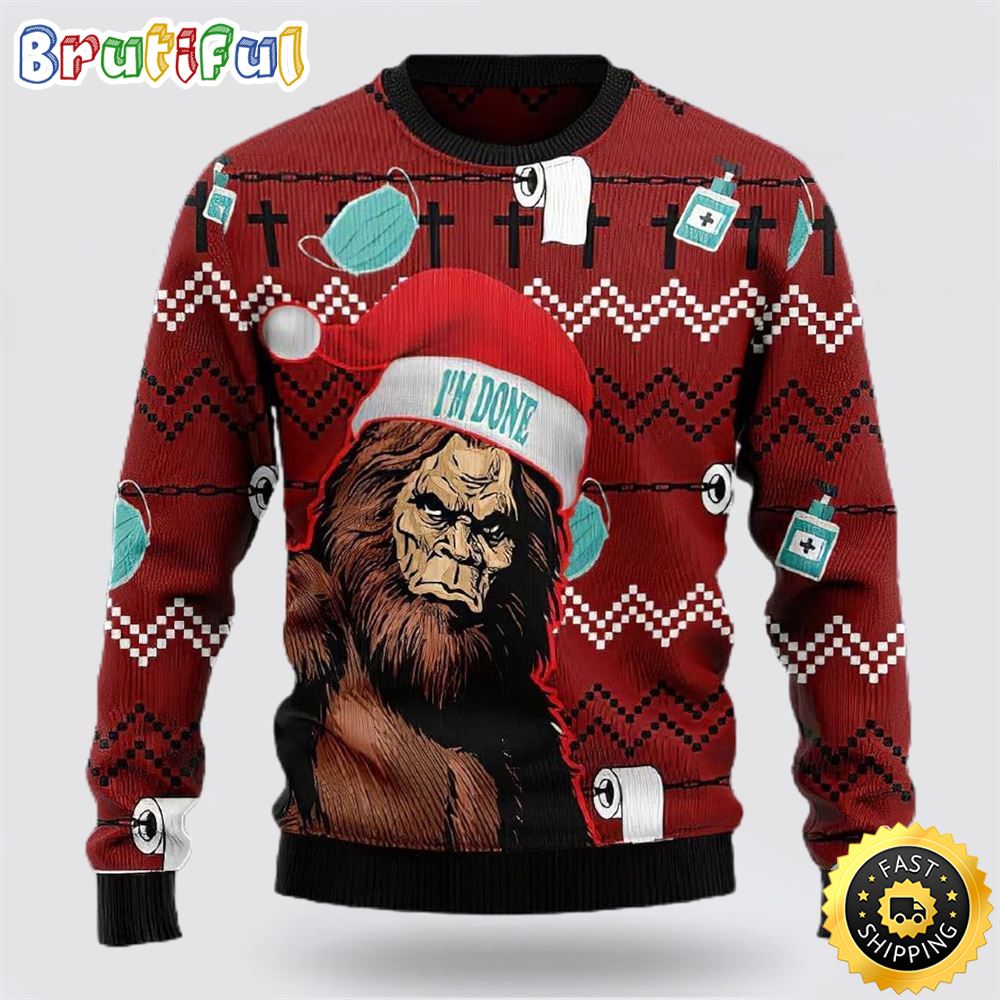 Bigfoot Santa Claus I Am Done Ugly Christmas Sweater