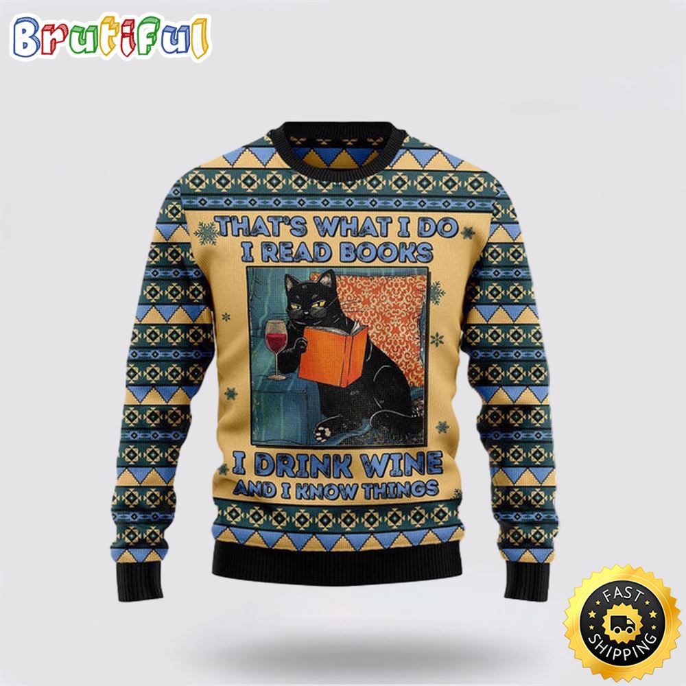 Black Cat Read Books Drink Wine Know Things Ugly Christmas Sweater Perfect Christmas Gift For Cat Lover