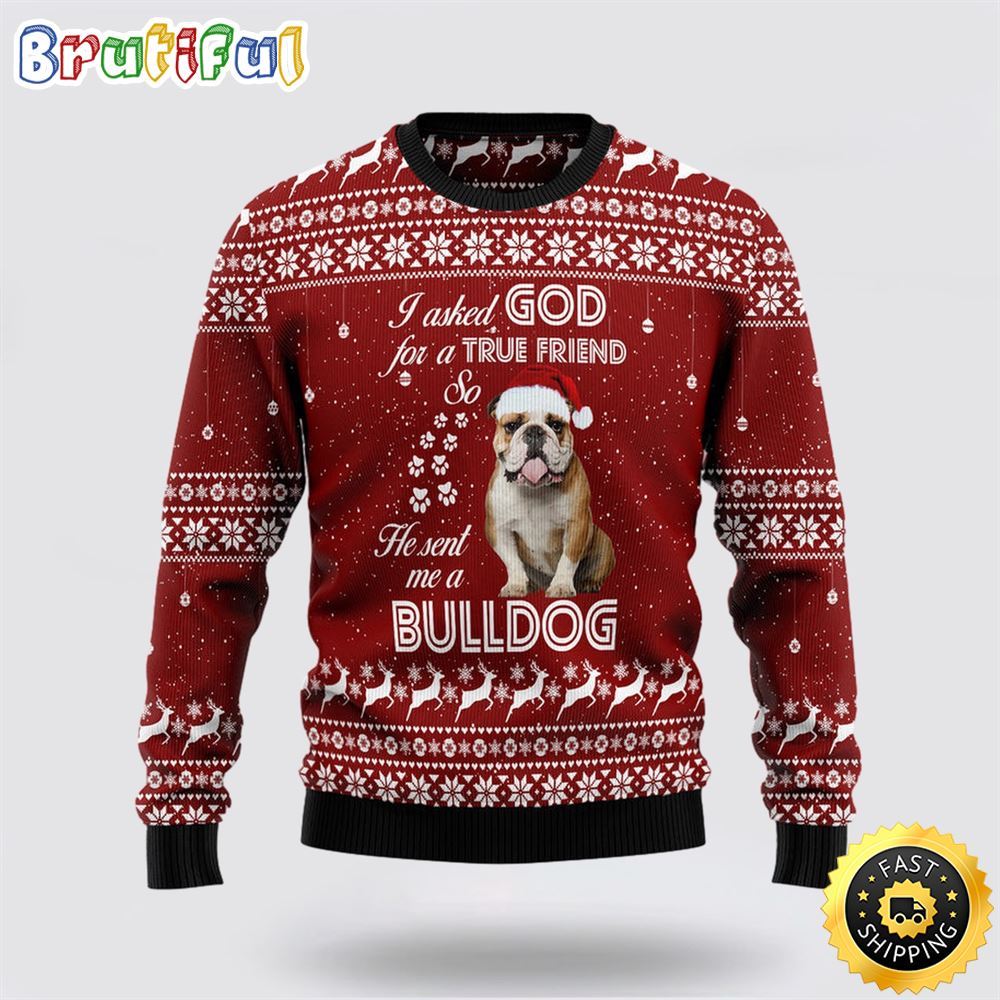 Bulldog True Friend Ugly Christmas Sweater Show Your Love For Your Furry Friend