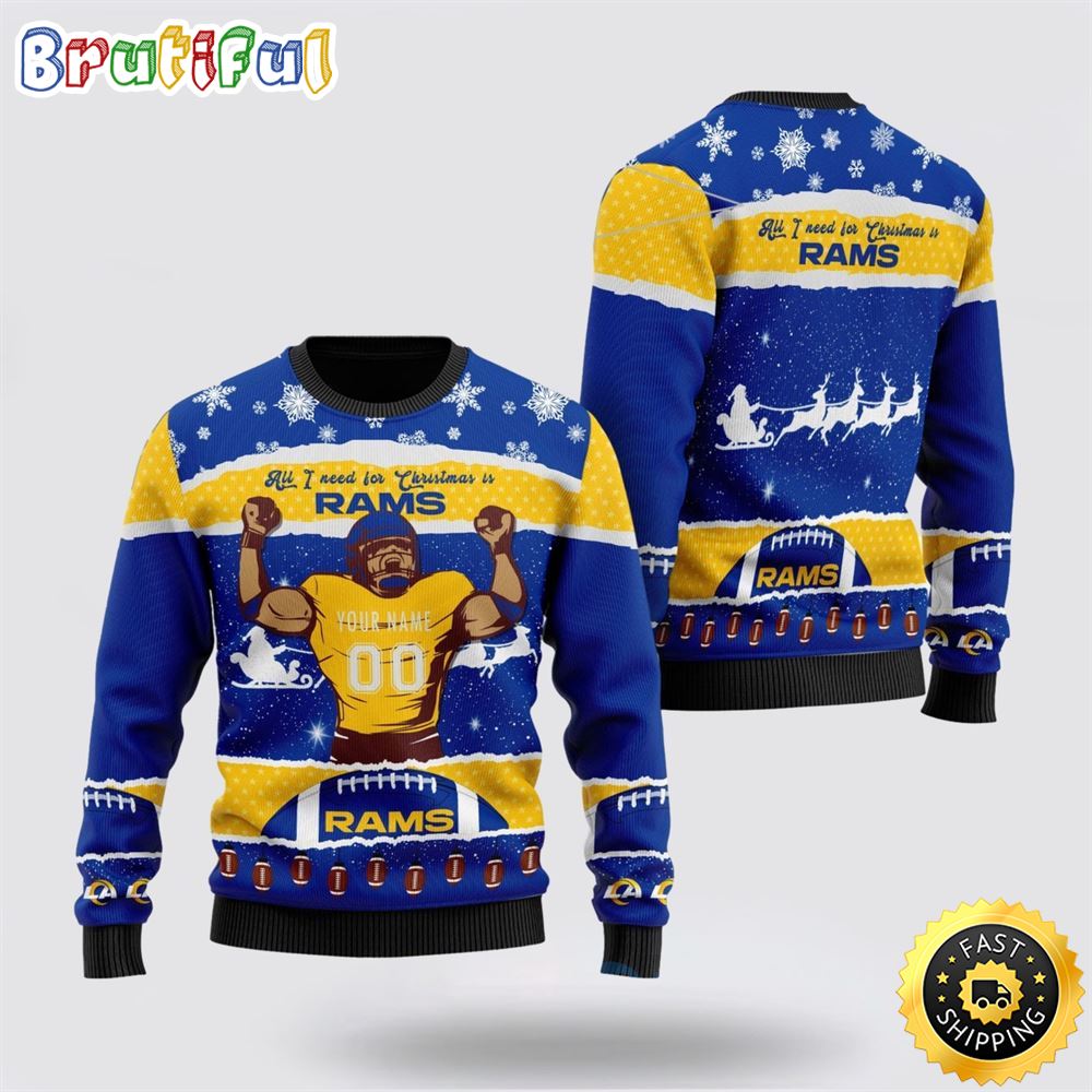 Personalized NFL Los Angeles Rams All I Need For Christmas Ugly Christmas Sweater Perfect Gift For Football Fans