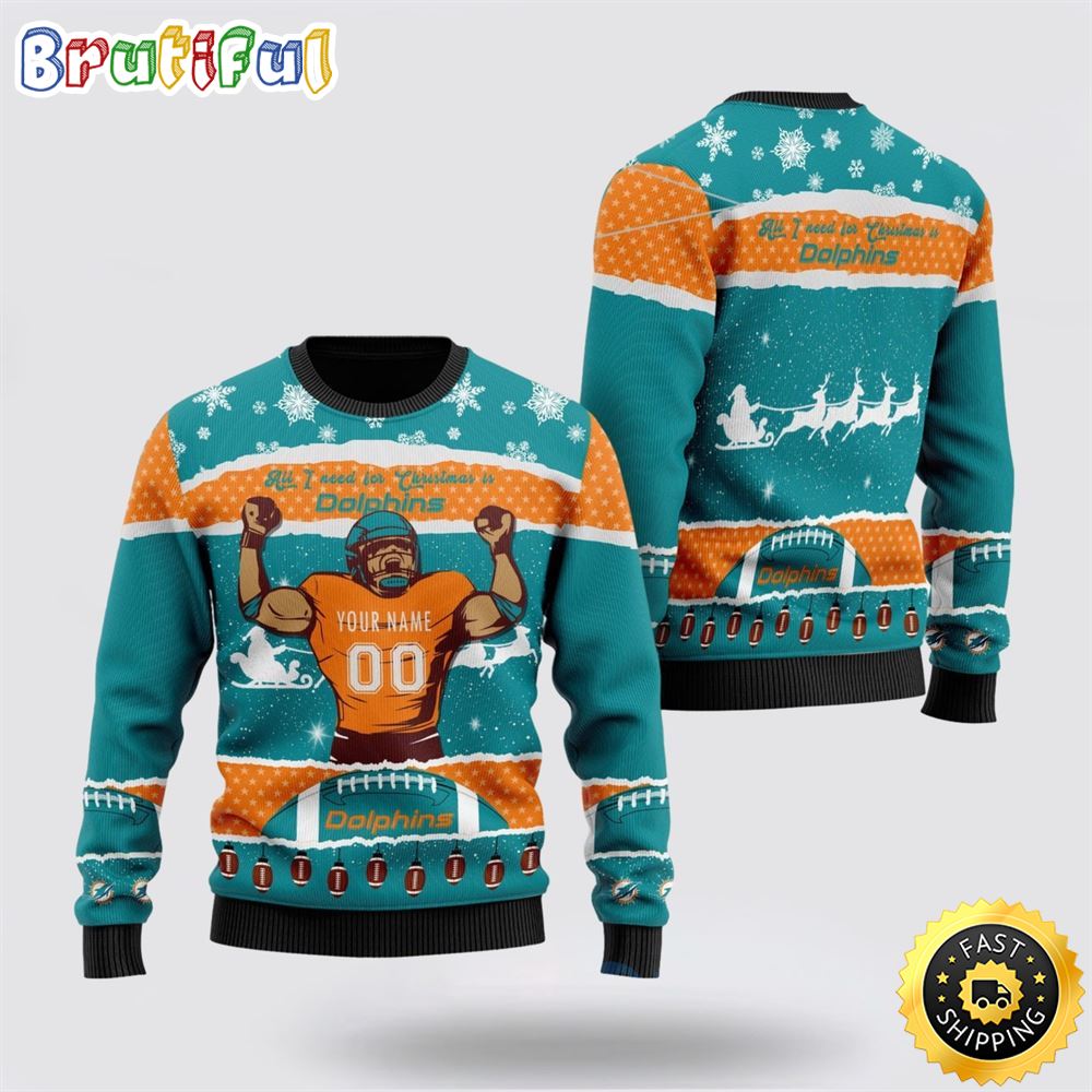 Personalized NFL Miami Dolphins All I Need For Christmas Ugly Christmas Sweater Perfect Gift For Football Fans