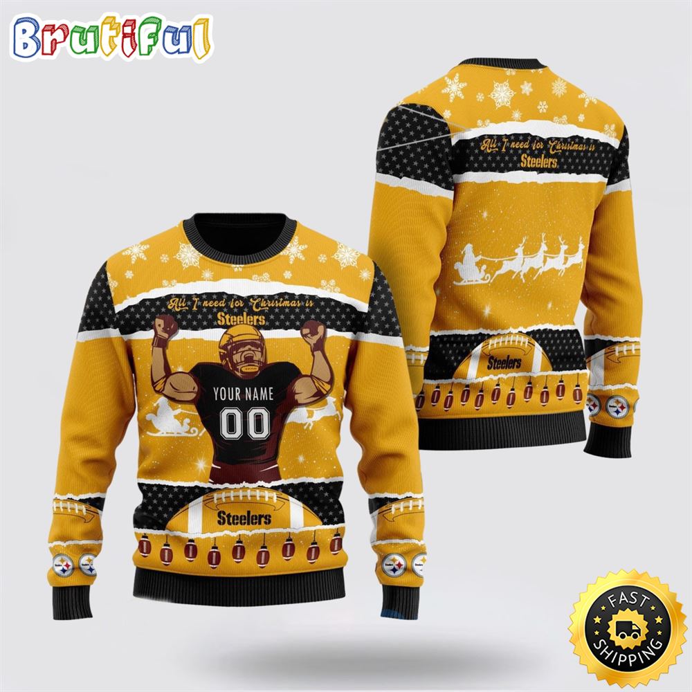 Personalized NFL Pittsburgh Steelers All I Need For Christmas Ugly Christmas Sweater Perfect Gift For Football Fans